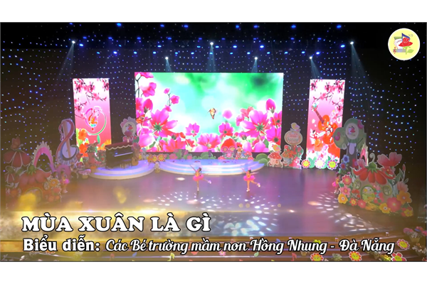 MÙA XUÂN LÀ GÌ ? - BIỂU DIỄN CÁC BÉ TRƯỜNG MẦM NON HỒNG NHUNG ĐÀ NẴNG